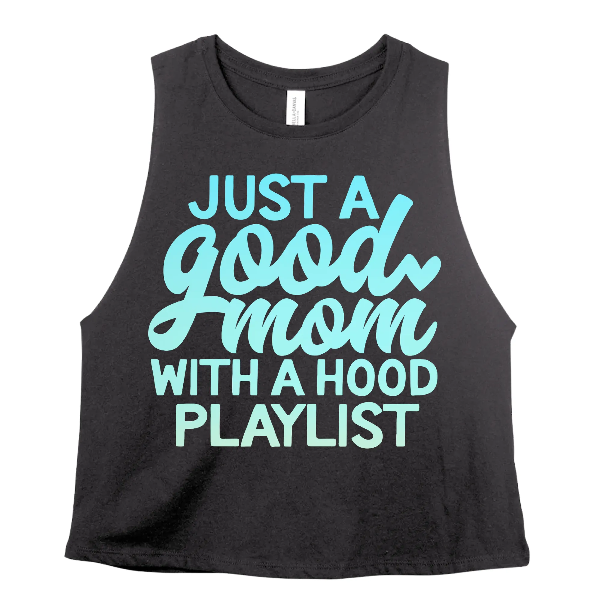 Cropped Tank -Just A Good Mom With A Hood Playlist